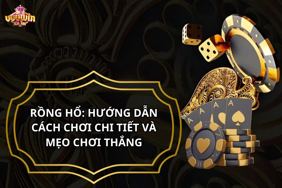 Rồng hổ hướng dẫn cách chơi