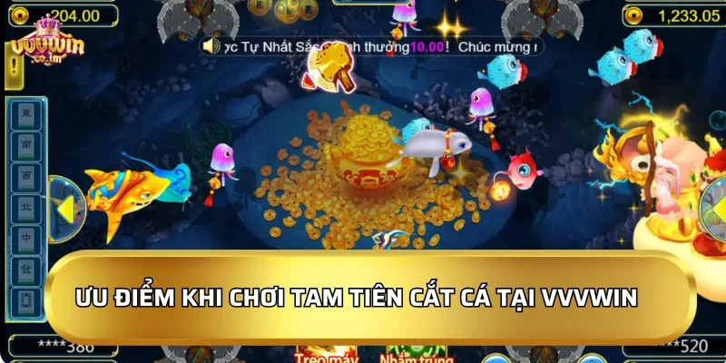 Ưu điểm khi chơi Tam Tiên Cắt Cá tại VVVWin
