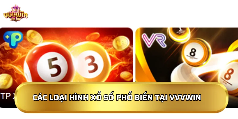Các loại hình Xổ Số phổ biến tại VVVWin
